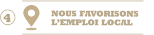 Nous favorisons l'emploi local